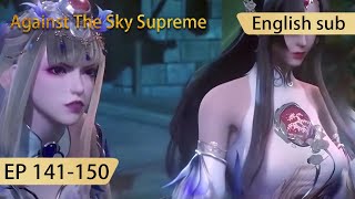 [Eng Sub] Against The Sky Supreme 141150  full episode highlights