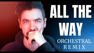 All The Way Orchestral Remix (JackSepticEye)
