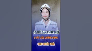 8 vật liệu Cách nhiệt Chống nóng tốt nhất trên thị trường hiện nay #xaynhatrongoi #xaydung #nhadep