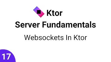 Ktor Server Fundamentals || Part 17 - Websockets In Ktor