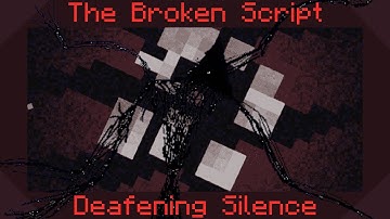 The Broken Script - Deafening Silence (Fanmade Broken End Theme)