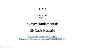 PIAIC-AIC | numpy Fundamentals -1 | Sir Nasir Hussain | Class-1 | 12-Dec-2020