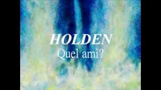 Holden - Quel ami?