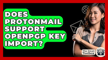 Does ProtonMail Support OpenPGP Key Import? - TheEmailToolbox.com