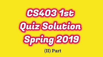 Solution Quiz No 1 (CS403 Database Management System) Spring 2019