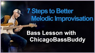 7 Steps to Better Melodic Improvisation Bass Lesson