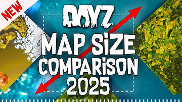 New DayZ Map Size Comparison 2025 That Will BLOW YOUR MIND
