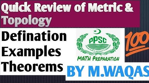 Quick Review Metric & Topological spaces Theorems CSIR NET IIT JAM, PPSC PREPARATION  BY M.WAQAS