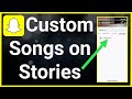 How To Add Your OWN Songs To Snapchat Story