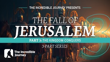 PART 3 –The Kingdom Conquers – The Fall of Jerusalem series