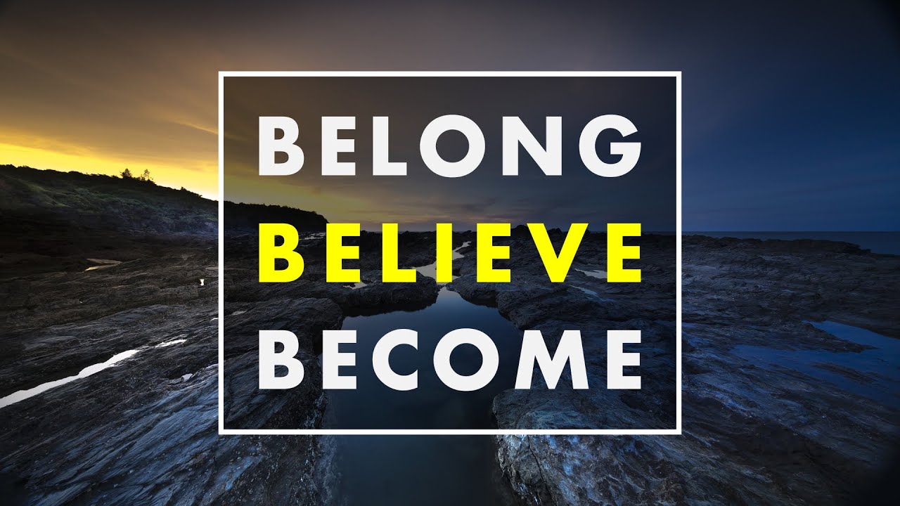 Belong Believe Become | Part 1