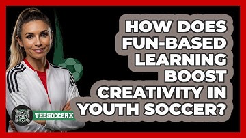 How Does Fun-based Learning Boost Creativity In Youth Soccer? - The Soccer Xpert