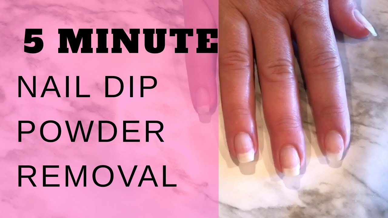 5 Minute Nail Dip Removal How To Remove Your Nail Dip Powder in 5