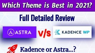 Astra vs Kadence Review – Which one is better WordPress Theme in 2021? | Detailed Feature Comparison