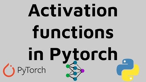 Activation functions in Pytorch | Quick Walkthrough | Tutorial for Beginners