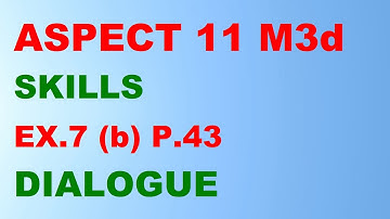 ASPECT 11 for Kaz M3d  EX.7b p.43 "DIALOGUE"