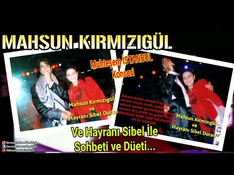 MAHSUN KIRMIZIGÜL - MUHTEŞEM İSTANBUL KONSERİ VE HAYRANI SİBEL DURAN İLE SOHBETİ VE DÜETİ (2003)