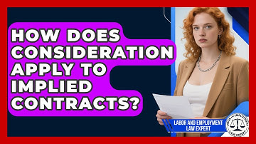 How Does Consideration Apply To Implied Contracts? - Labor and Employment Law Expert