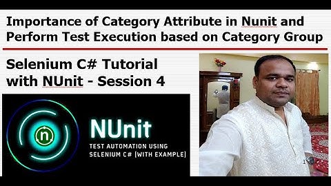 Selenium C# Tutorial with NUnit-S#4-Category Attribute in Nunit and Test Execution based on Category