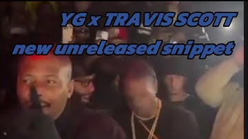 TRAVIS SCOTT x YG previews new unreleased snippet 