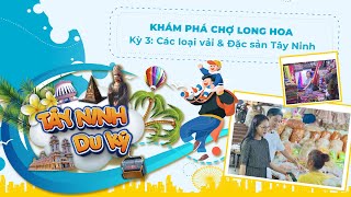 Khám phá chợ Long Hoa: Kỳ 3 Các loại vải & Đặc sản Tây Ninh | TÂY NINH DU KÝ | TayNinhTVENT