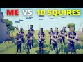 TABS | Me VS 10 Squires