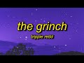 Trippie Redd - The Grinch (Lyrics) slowed   reverb | life