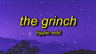 Trippie Redd - The Grinch (Lyrics) slowed + reverb | life's like a mf dream tiktok Resimi