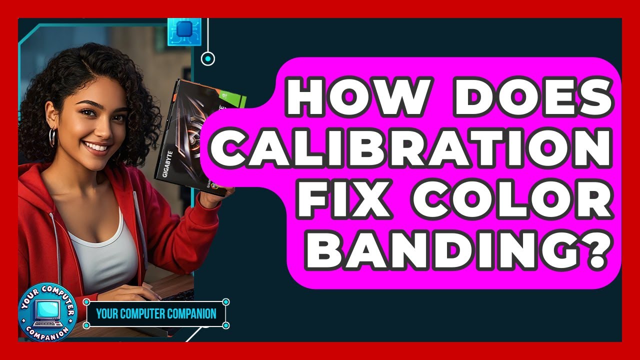 How Does Calibration Fix Color Banding? - Your Computer Companion