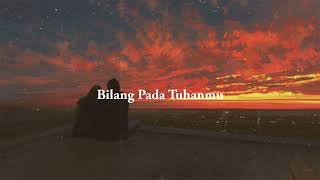 Bilang Pada Tuhanmu ( Slowed + Reverb )