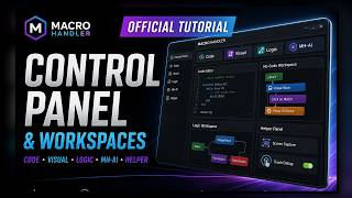 Macro Handler Tutorial #1 | Control Panel, Code, Visual, Logic & MH-AI Workspaces
