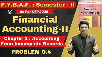 Accounting From Incomplete Records | FYBAF : Semester 2 | Financial Accounting | Problem Q.4
