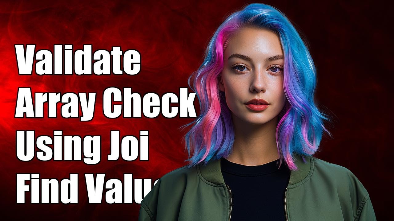 How to Validate an Array Contains a Specific Value Using Joi - YouTube