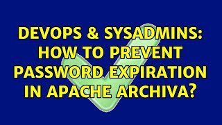 Celebrity DevOps & SysAdmins: How to prevent password expiration in apache Archiva? (3 Solutions!!) Net Worth