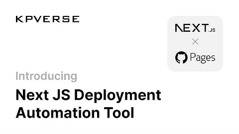 Introducing Next JS Deployment Automation Tool from KPVERSE