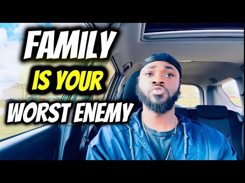 Your Own Family Can Be Your Biggest Enemy