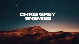 Chris Grey-ENEMIES(Lyrics)@ChrisGreyMusic 