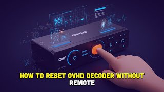 How To Reset Ovhd Decoder Without Remote?