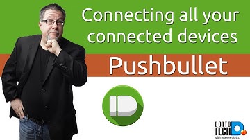 Pushbullet - Connecting ALL Your Connected Devices