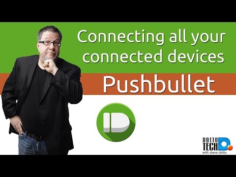 Pushbullet - Connecting ALL Your Connected Devices