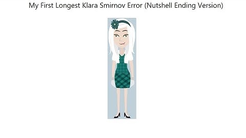 My First Longest Klara Smirnov Error (Nutshell Ending Version)