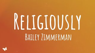 Bailey Zimmerman - Religiously (Lyrics)