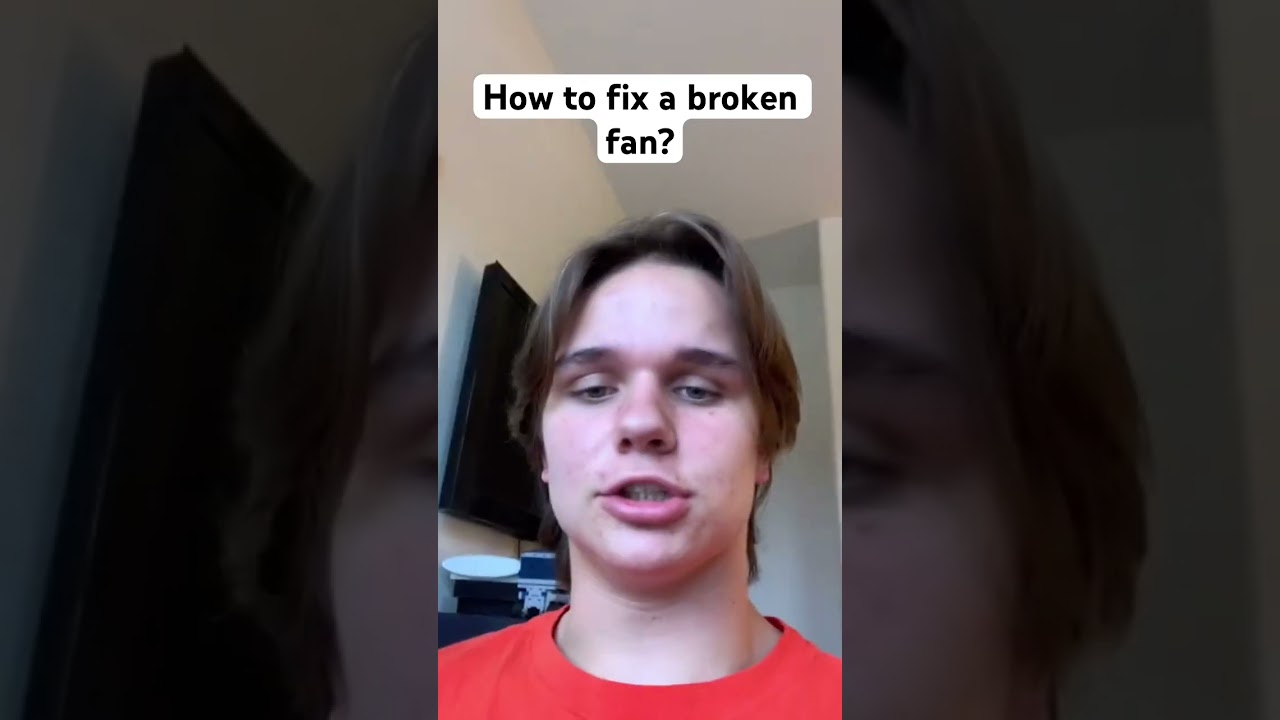 How to fix a broken fan?