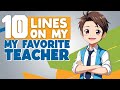 My Favourite Teacher lines essay in English. Essay on my favourite teacher.