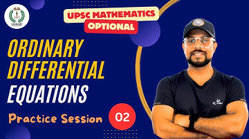 UPSC Mathematics Optional | Ordinary Differential Equations | Practice Session - 2
