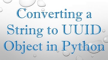 Converting a String to UUID Object in Python