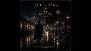 Kül Ve Yara - Son Defa 