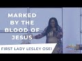 MARKED BY THE BLOOD OF JESUS - First Lady Lesley Osei