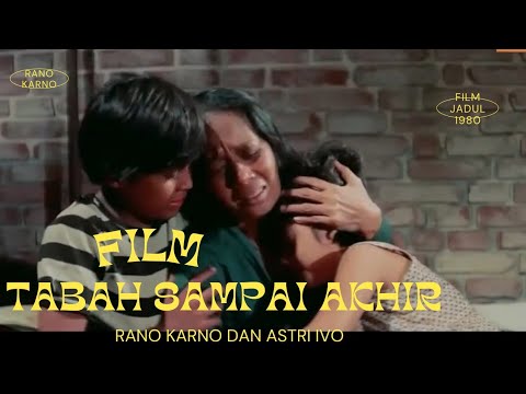 Tabah Sampai Akhir | film Indonesia tahun 1973 ( Rano Karno,Andy Carol dan Astri Ivo)