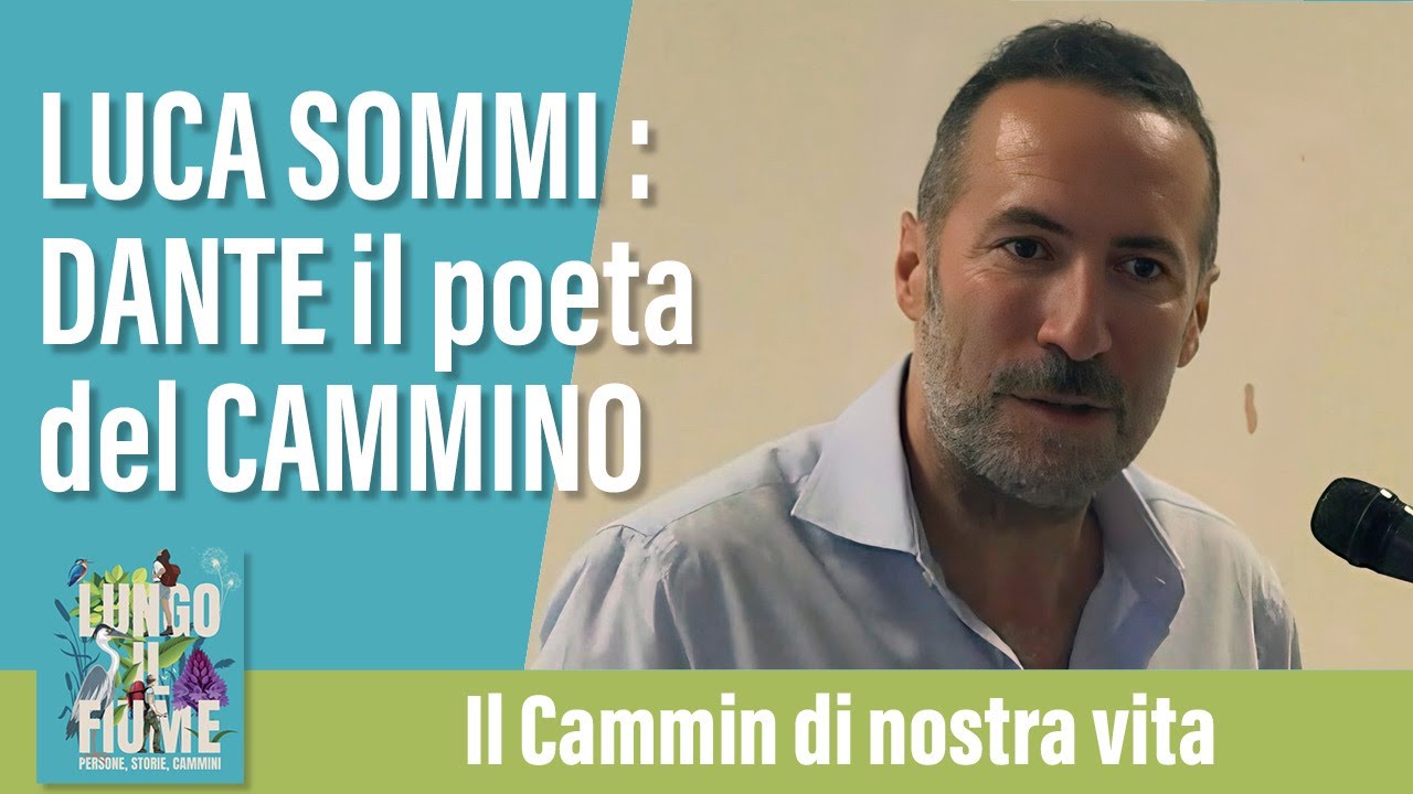 Luca Sommi: Dante il poeta del Cammino